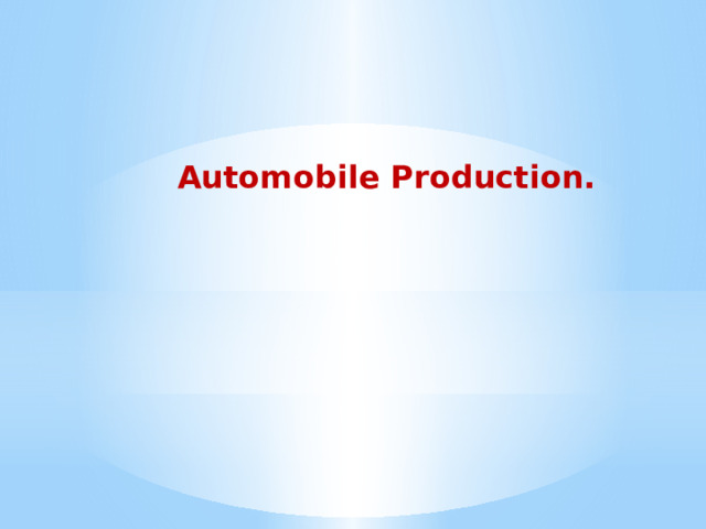 Automobile Production. 