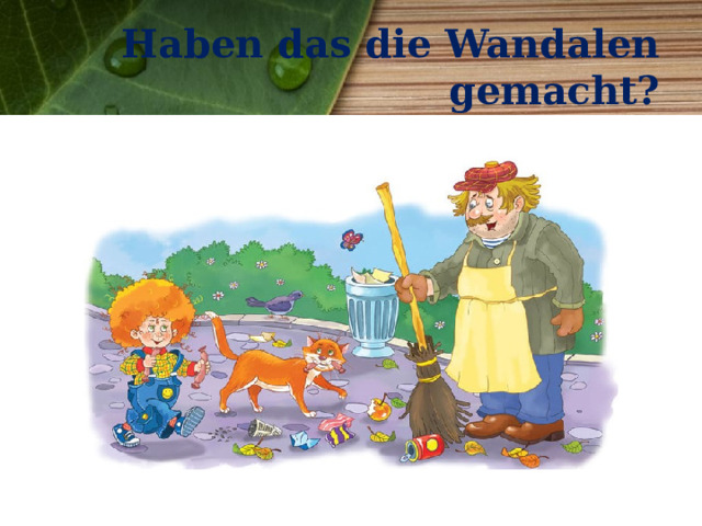 Haben das die Wandalen gemacht? 