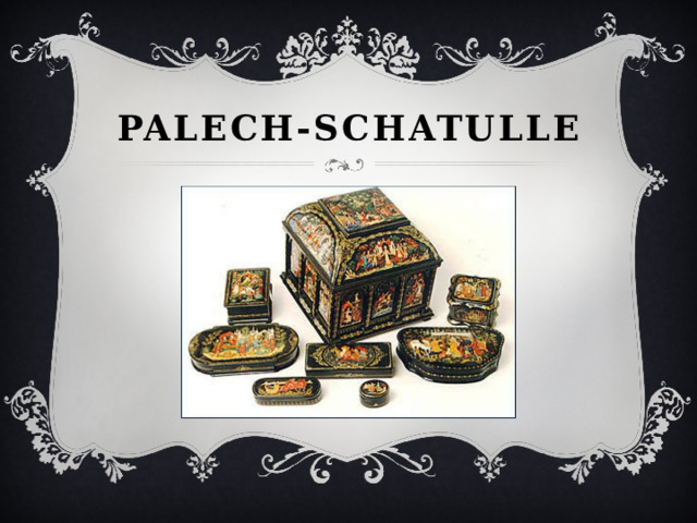 Palech-Schatulle 
