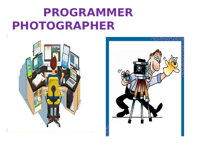  PROGRAMMER PHOTOGRAPHER 