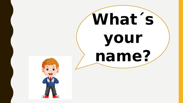 What´s your name? 
