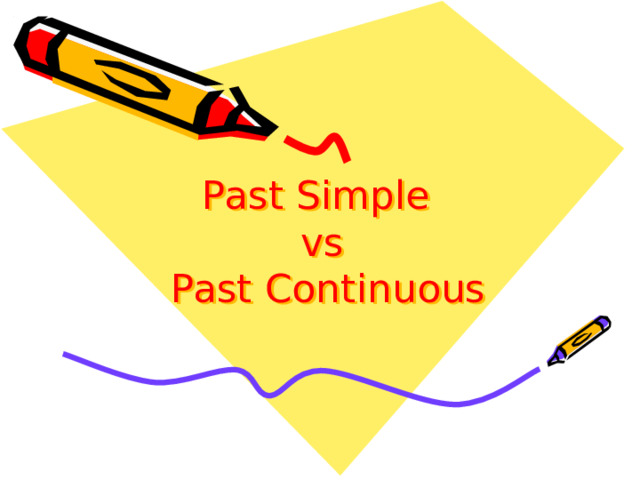 Past Simple  vs  Past Continuous 