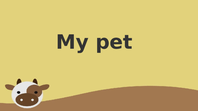 My pet 
