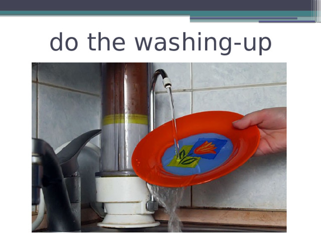 do the washing-up 