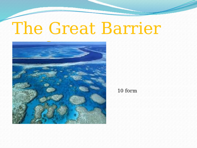 The Great Barrier Reef  10 form 
