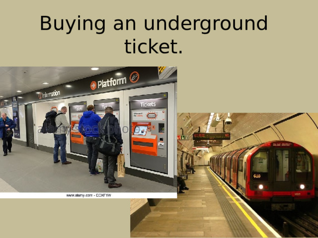 Buying an underground ticket. 