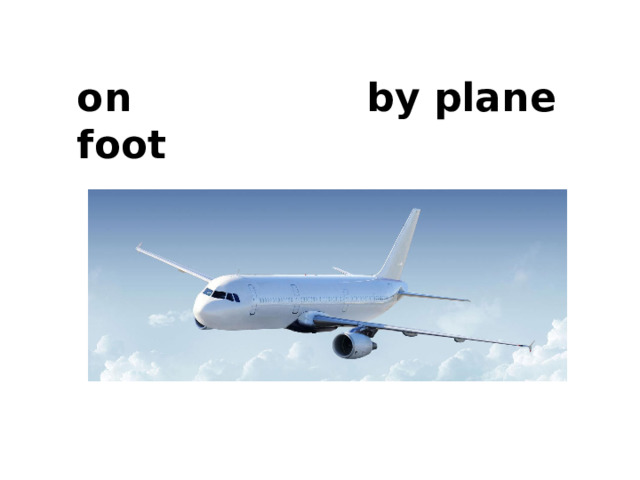 by plane on foot 