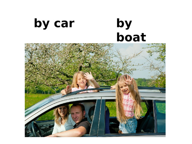 by boat by car 