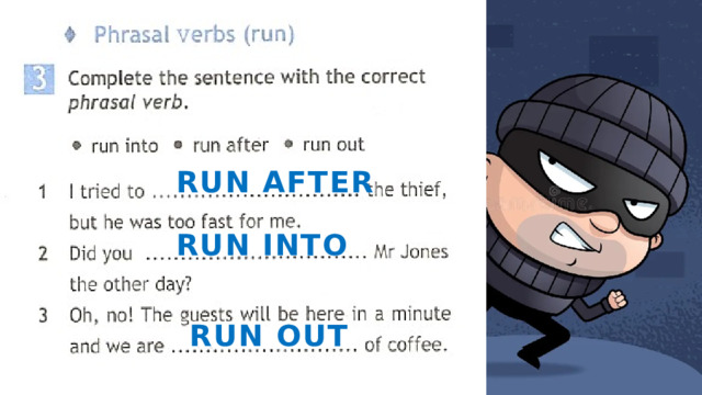 Run after Run into Run out 