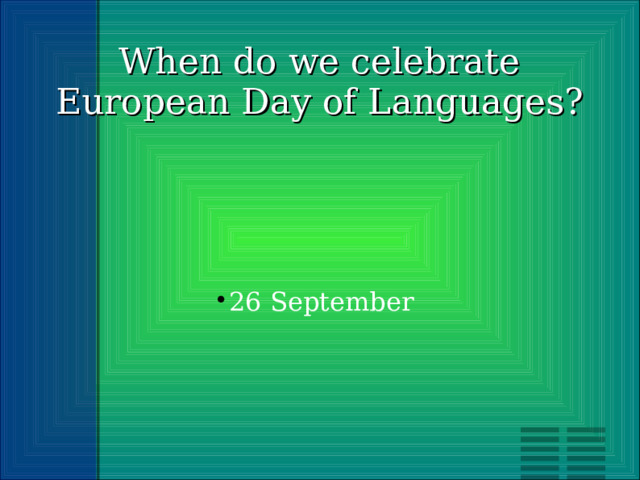 When do we celebrate European Day of Languages? 26 September 