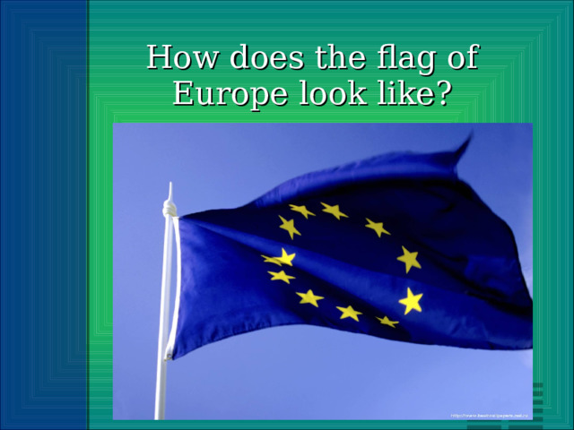 How does the flag of Europe look like? 