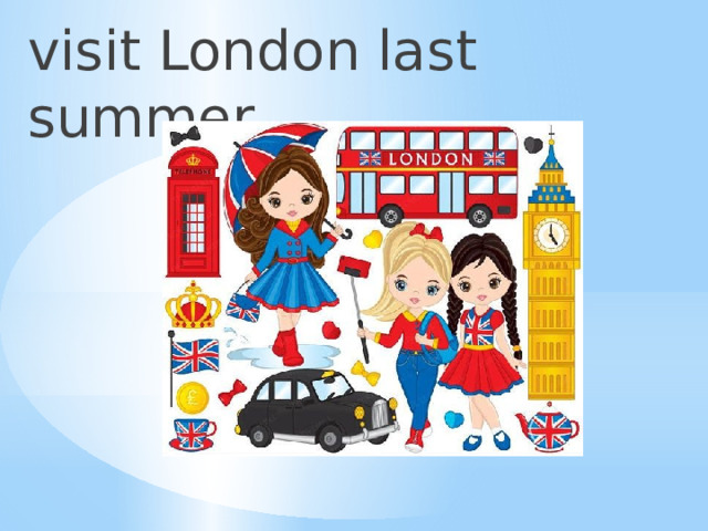 visit London last summer 