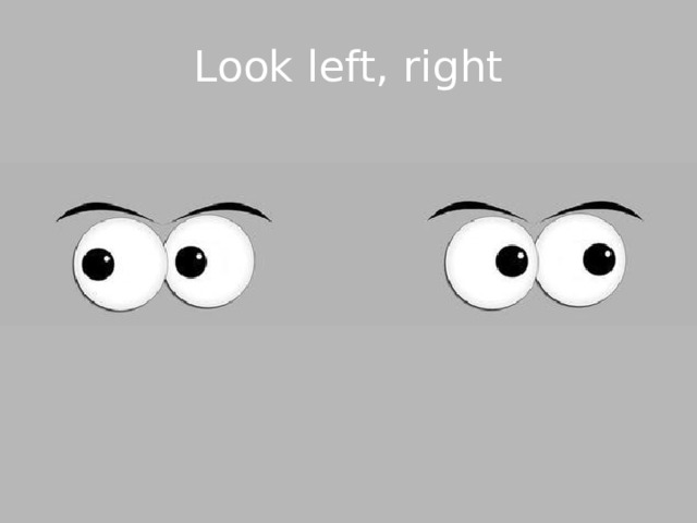 Look left, right 
