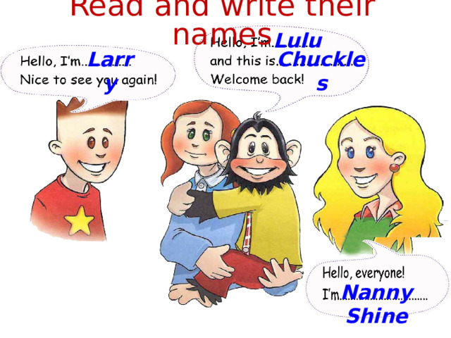 Read and write their names Lulu Chuckles Larry Nanny Shine  