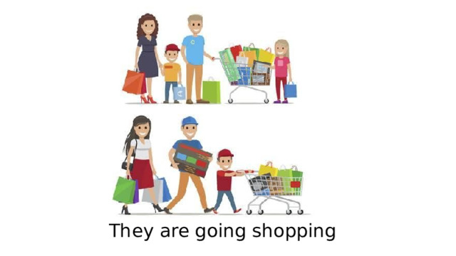 They are going shopping 