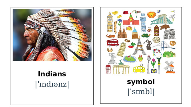 Indians |ˈɪndɪənz| symbol |ˈsɪmbl| 