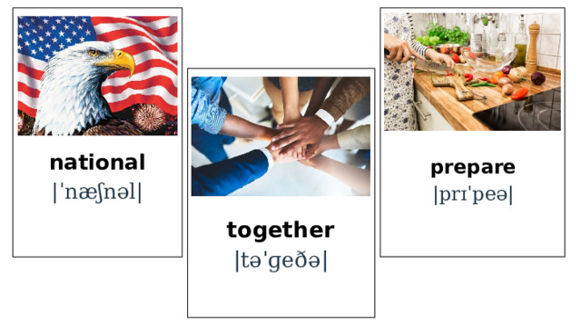 national |ˈnæʃnəl| prepare |prɪˈpeə| together |təˈɡeðə| 