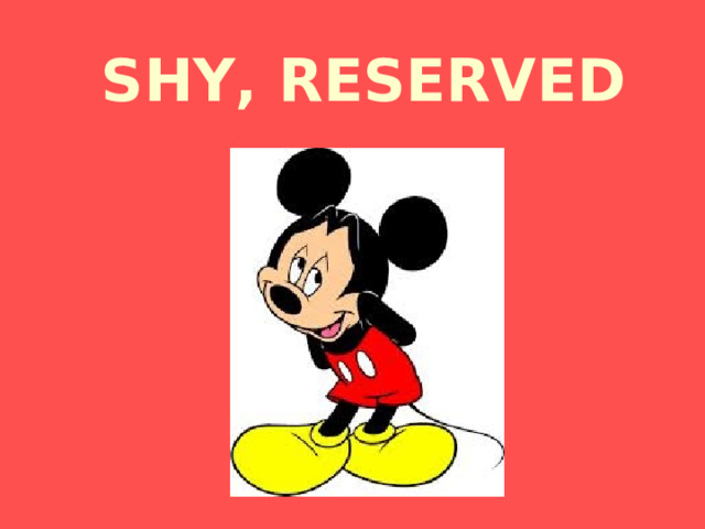 SHY, RESERVED 