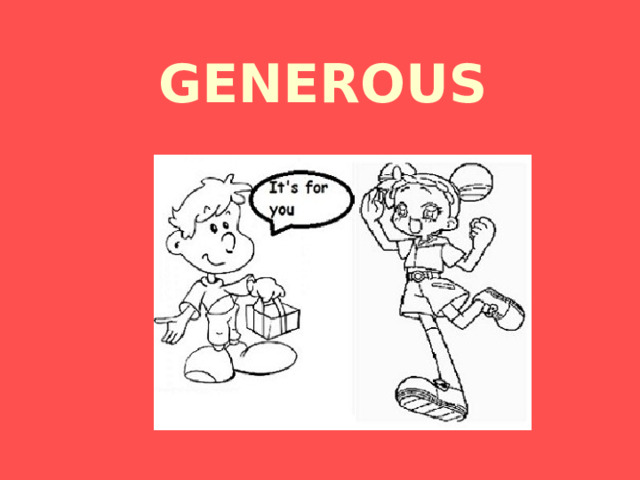 GENEROUS 