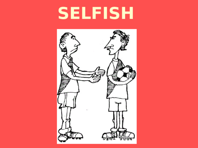 SELFISH 