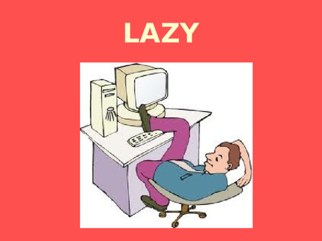 LAZY 