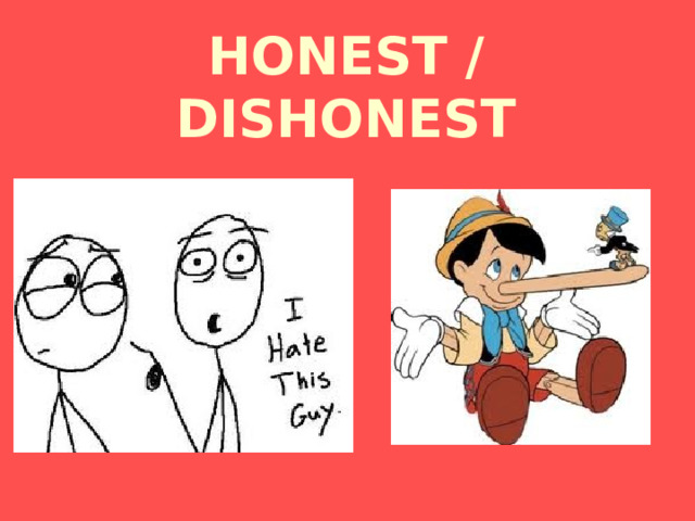 HONEST / DISHONEST 