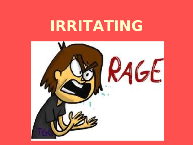 IRRITATING 
