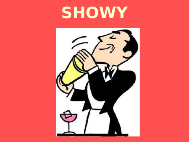 SHOWY 