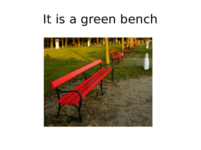 It is a green bench 