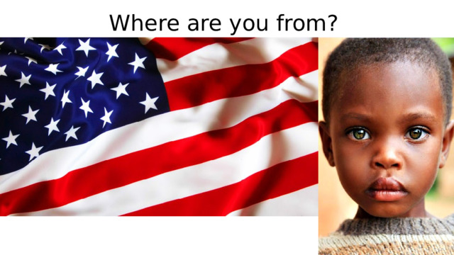 Where are you from? 