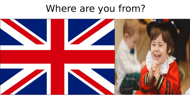 Where are you from? 