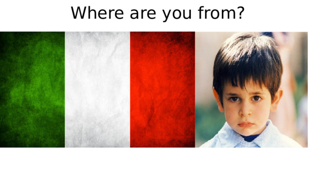 Where are you from? 