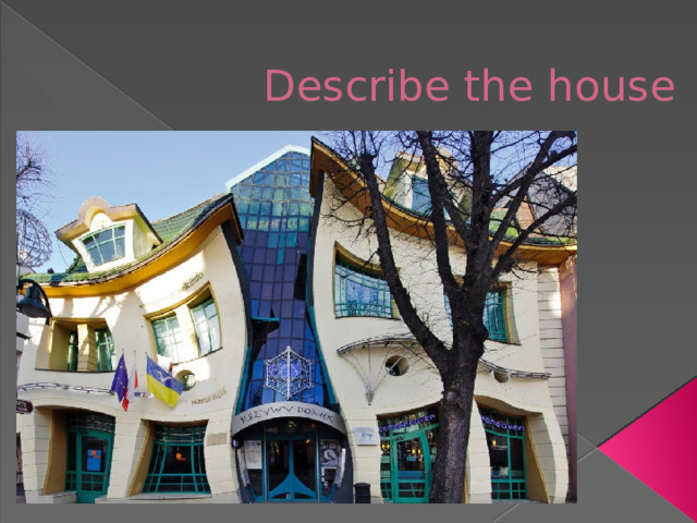 Describe the house 