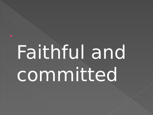  Faithful and committed 
