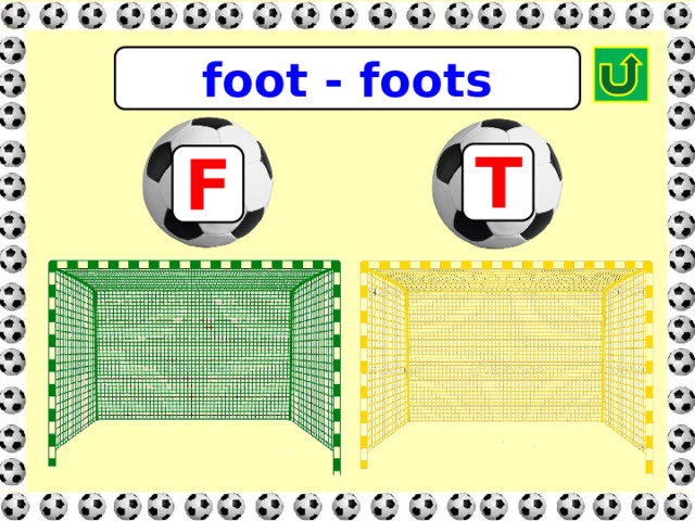 foot - foots T F 