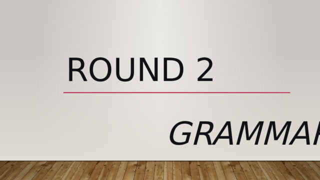 Round 2 Grammar 