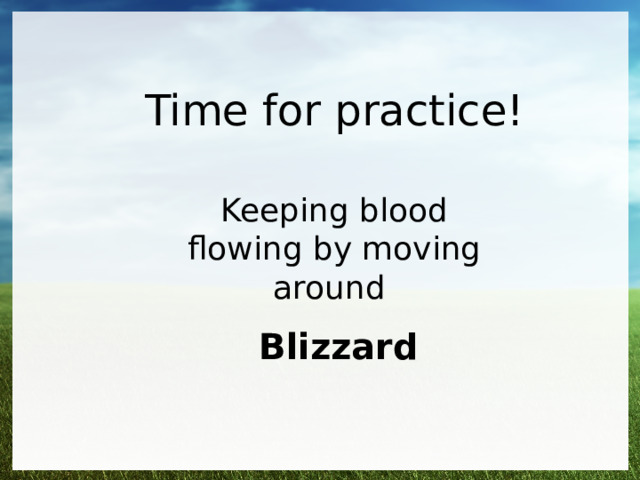 Time for practice! Keeping blood flowing by moving around Blizzard 