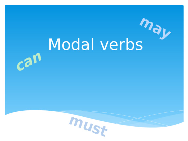 can may must Modal verbs  