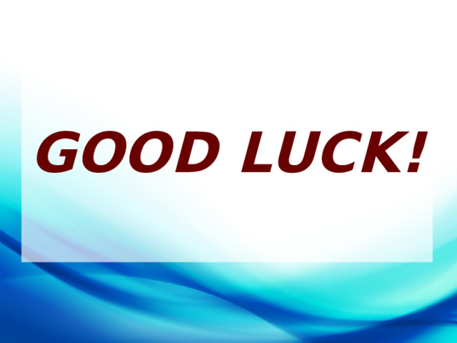  GOOD LUCK! 