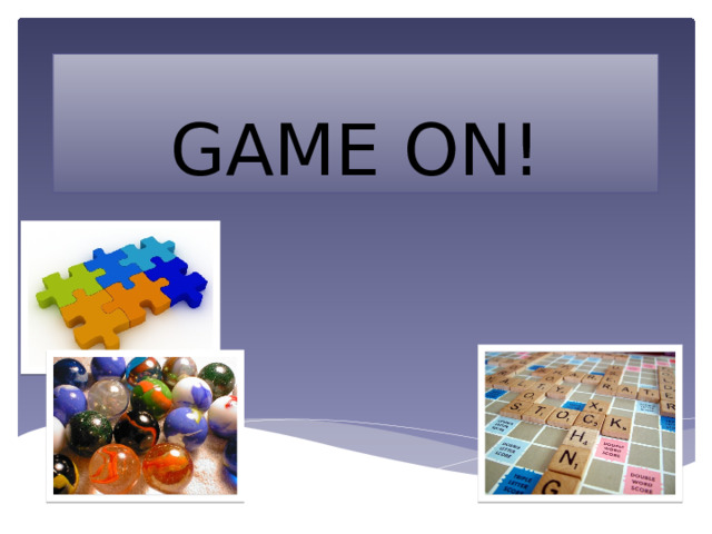 GAME ON! 