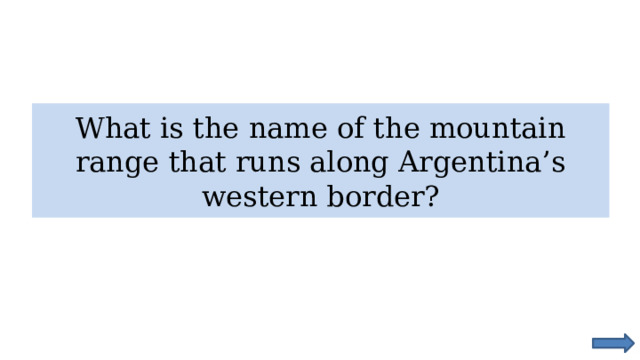 What is the name of the mountain range that runs along Argentina’s western border? 