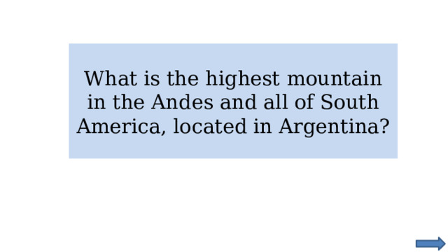 What is the highest mountain in the Andes and all of South America, located in Argentina? 