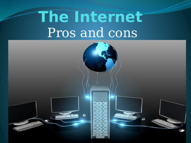 The Internet Pros and cons 