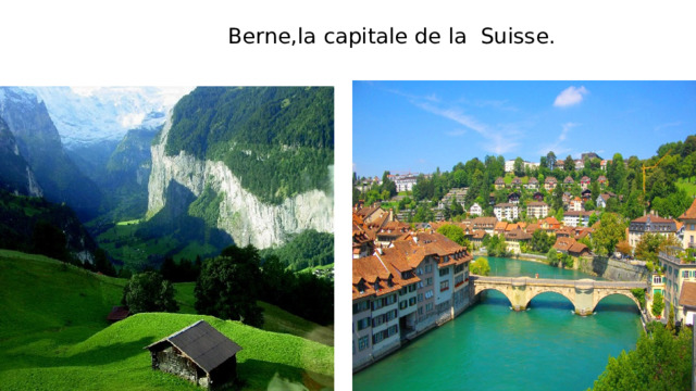   Berne,la capitale de la Suisse .  