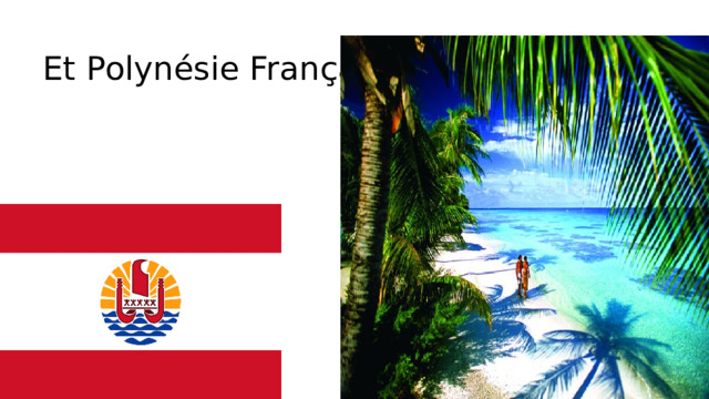 Et  Polynésie Française. 