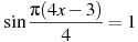 Наибольший отрицательный. Sin Pi 4x-3 /4 1. Sin Pi 4x-3 4 1 наибольший. Sin p 4x-3 /4 1 наибольший отрицательный корень. Sin Pi 4x-3 4 1 наибольший отрицательный корень.